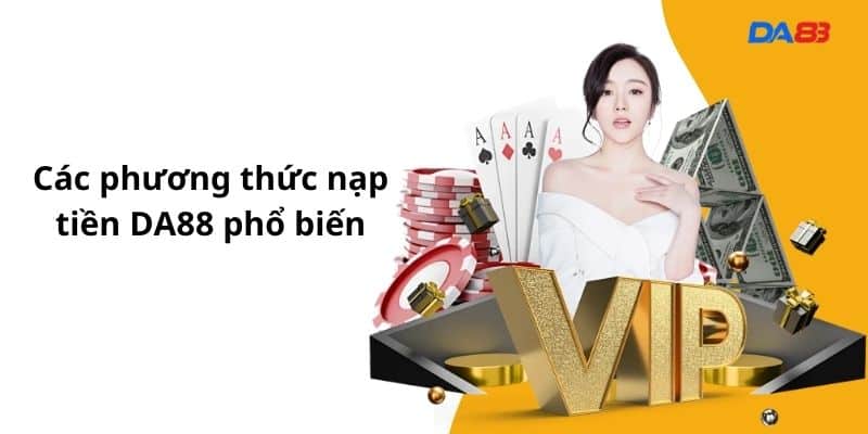 Các phương thức nạp tiền DA88 phổ biến