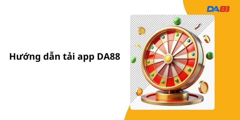 Hướng dẫn tải app DA88