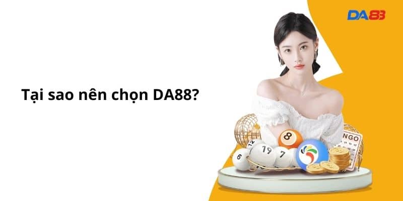 Tại sao nên chọn DA88?