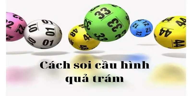 Soi cầu quả trám là gì?